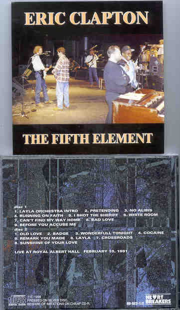 Eric Clapton - The Fifth Element ( 2 CD set ) ( Royal Albert Hall , London , UK , February 10th , 1991 )