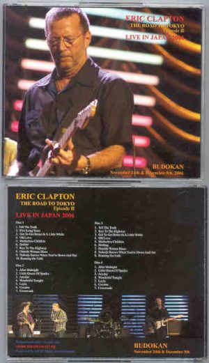 Eric Clapton - The Road To Tokyo Episode II ( 4 CD SET ) ( Live in Japan 2006 ) ( Part 2) ( Nov. 24th & Dec 5th )