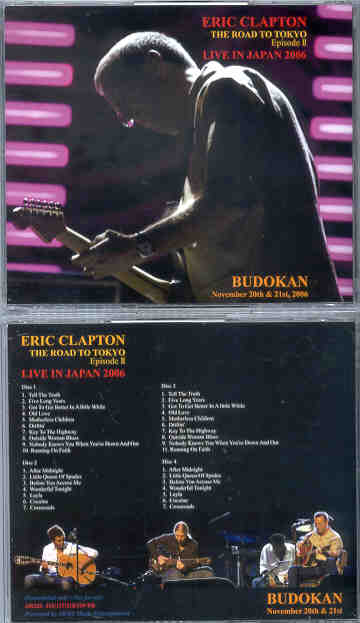 Eric Clapton - The Road To Tokyo Episode II ( 4 CD SET ) ( Live in Japan 2006 ) ( Part 3) ( Dec. 8th & 9th )