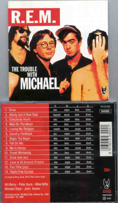 R.E.M. - The Trouble With Michael (Pluto -Great Dane Recs)( Athens , GA , USA , Nov. 10th , 1992 )