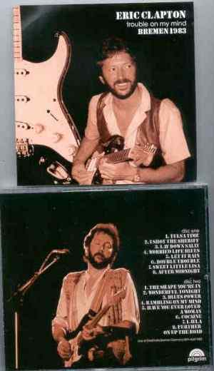 Eric Clapton - Trouble On My Mind ( 2 CD set ) ( Stadthalle , Bremen , Germany , April 20th , 1983 )