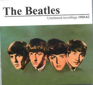 The Beatles - Unreleased Recordings Vol 1 ( 1960 - 1962 )