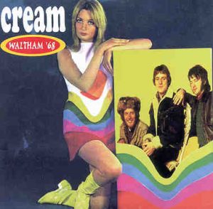 Cream - Waltham '68 ( 2 CD SET ) ( CREAM  Live at Brandeis University , Waltham , MA , April 1968 )