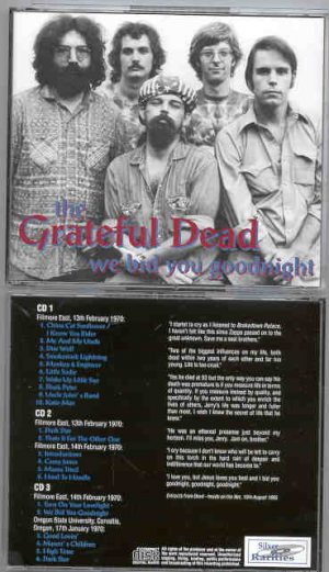 Grateful Dead - We Bid You Goodnight  ( 3 cd set ) ( Silver Rarities ) ( Fillmore Feb 13th & 14th 1970 + Oregon 1970 )