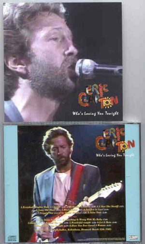 Eric Clapton - Who's Loving You Tonight ? ( Denmark , March 12th , 1985 ) ( 2 CD set ) ( Slunky )