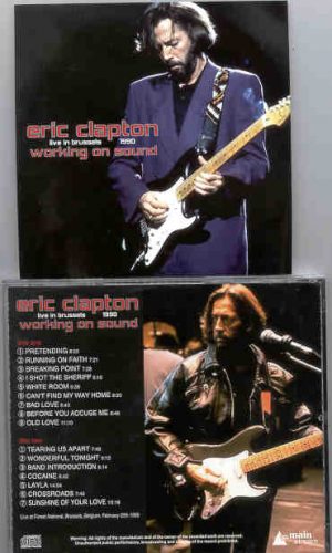 Eric Clapton - Working On Sound ( 2 CD set ) ( Forest National , Brussels , Belgium , February 22nd , 1990 )