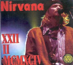 Nirvana - XXII  II  MCMXCIV   ( Live In Europe 1994 )