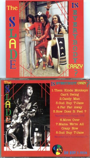 SLADE - Is Everybody Crazy  ( Oh Boy Records ) ( Live in Europe 1972 plus San Francisco, CA )