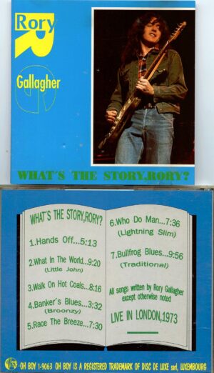 RORY GALLAGHER - What´s The Story, Rory ?  ( 1 CD ) ( Oh Boy Records ) ( Live in London 1973 )