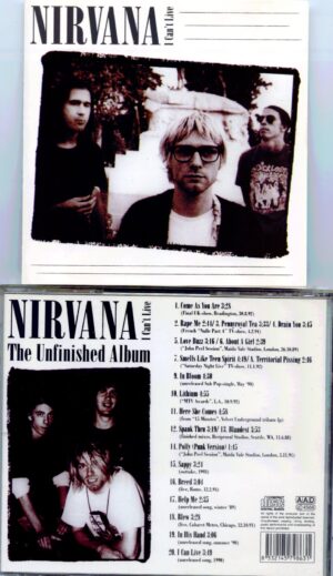 Nirvana - I Can´t Live ( 1 CD ) ( The Unfinished Album ) ( Unreleased versions, live recordings and outtakes )